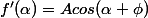 f'(\alpha)=Acos(\alpha + \phi)